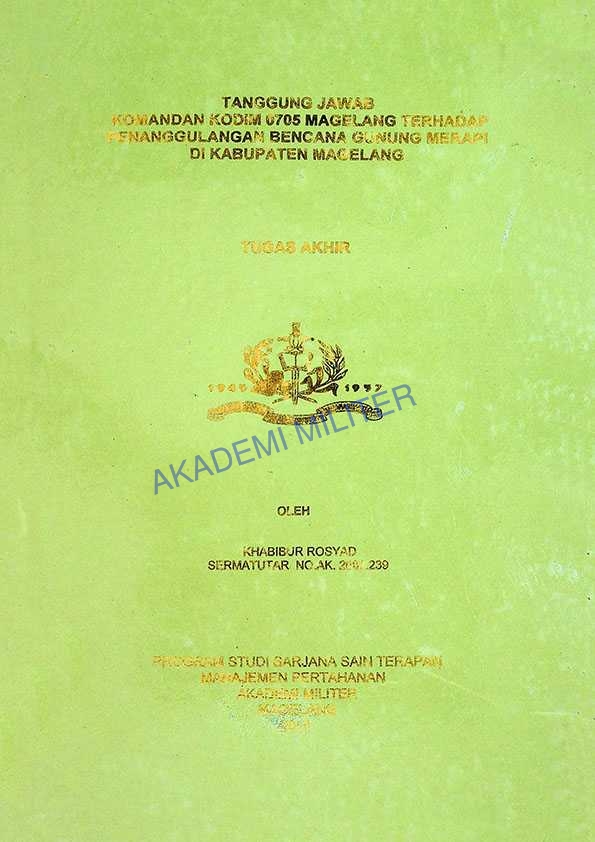 TANGGUNG JAWAB KOMANDAN KODIM 0705 MAGELANG TERHADAP PENANGGULANGAN BENCANA GUNUNG MERAPI DI KABUPATEN MAGELANG